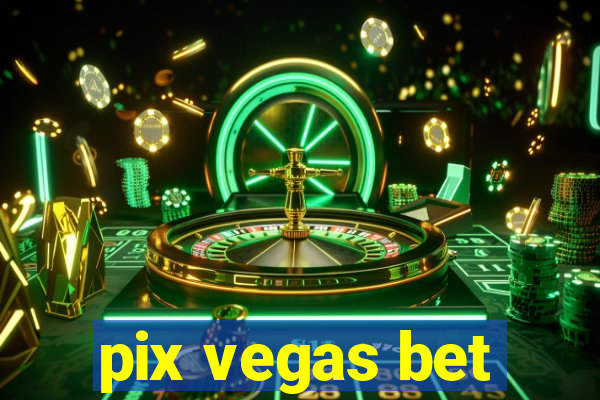 pix vegas bet